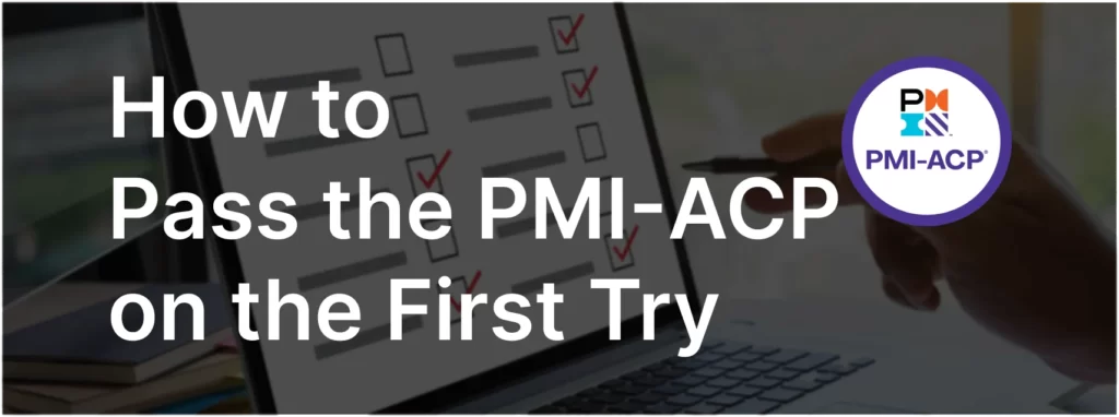 How To Pass PMI-ACP Exam on the First Try