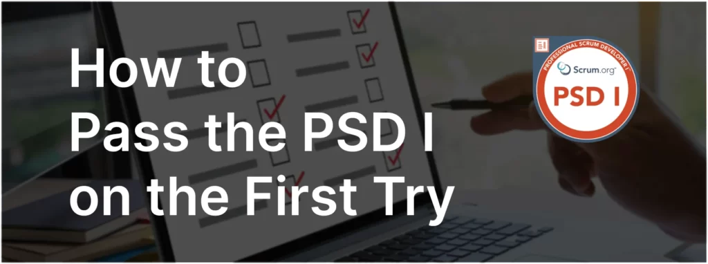 How To Pass PSD I Exam on the First Try