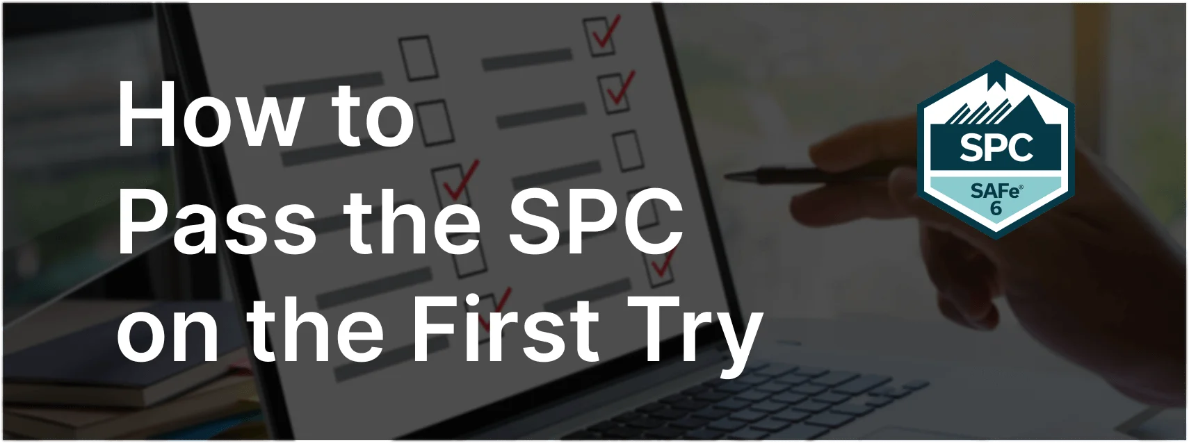 How To Pass SPC Exam on the First Try